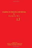 Cooking in Croatia & Bosnia: 425 Croatian and Bosnian Recipes