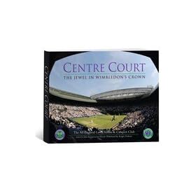 Centre Court The Jewel in Wimbledons Crown Book 2nd Edition