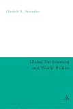 The Global Environment And World Politics (Continuum Studies in Global Politics)