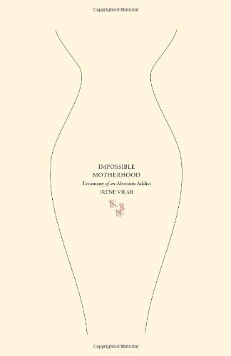 Impossible Motherhood: Testimony of an Abortion Addict