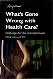What's gone wrong with health care? : challenges for the new millennium