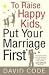 To Raise Happy Kids, Put Your Marriage First Publisher: The Crossroad Publishing Company