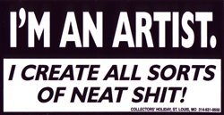 I'm An Artist. I Create All Sorts Of Neat Shit!