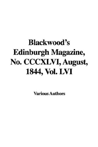Blackwood's Edinburgh Magazine, No. CCCXLVI, August, 1844, Vol. LVI
