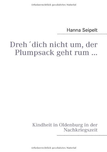 Dreh' dich nicht um, der Plumpsack geht rum ...: Kindheit in Oldenburg in der Nachkriegszeit