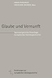 Produkt-Bild: Glaube und Vernunft: Spannungsreiche Grundlage europ&auml;ischer Geistesgeschichte (Forschungen zur europ&auml;ischen Geistesgeschichte)