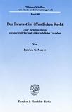 Das Internet im öffentlichen Recht. Unter Berücksichtigung europarechtlicher und völkerrechtlicher Vorgaben. (Tübinger Schriften zum Staats- und Verwaltungsrecht; TSSV 48)