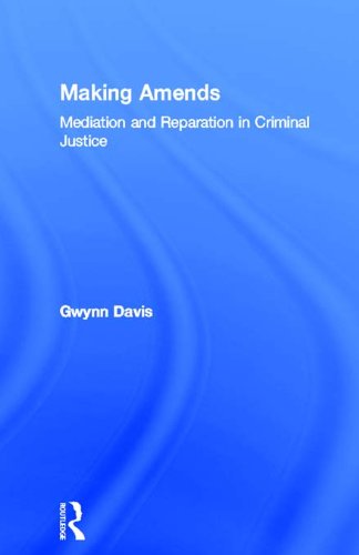 Making Amends: Mediation and Reparation in Criminal Justice
