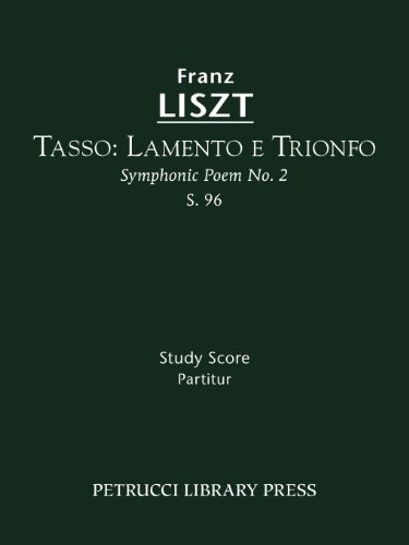 Tasso: Lamento e Trionfo (Symphonic Poem No. 2), S. 96 - Study score