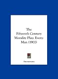 The Fifteenth Century Morality Play: Every-Man (1902)