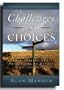 Challenges and Choices: Discovering the Proper Use of Agency - This Book Will Help You Understanding and Using Our Agency in Both the Times the Sun Shines on Our Lives and the Times the Storm Clouds Gather Above Us.