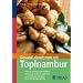 Gesund abnehmen mit Topinambur: Wie Sie mit der k�stlichen Indianer-Kartoffel Gewicht verlieren, ohne zu hungern, Ihre Verdauung dauerhaft regulieren, Ihren Blutzuckerspiegel g�nstig beeinflussen
