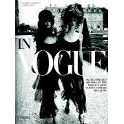 In Vogue: The Illustrated History of the World's Most Famous Fashion Magazine by Alberto Oliva, Norberto Angeletti, Anna Wintour, and Steven Klein