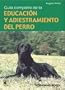 Guia completa de la educacion y adiestramiento del perro / A complete guide of the dog education and training (Spanish Edition)
