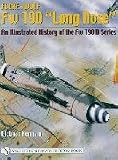 Focke-Wulf FW 190 Long Nose: An Illustrated History of the FW 190 D Series