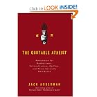 The Quotable Atheist: Ammunition for Non-Believers, Political Junkies, Gadflies, and Those... by Jack Huberman