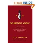 Click here to buy The Quotable Atheist: Ammunition for Non-Believers, Political Junkies, Gadflies, and Those Generally Hell-Bound by  Jack Huberman.