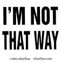 I'm Not That Way