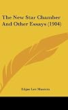 The New Star Chamber And Other Essays (1904)
