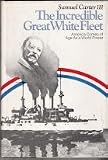 The Incredible Great White Fleet: America Comes of Age As a World Power