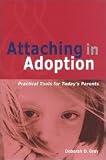 Attaching In Adoption - Practical Tools For Today's Parents