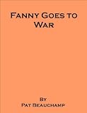 Fanny Goes to War (World War I Nursing) - includes a new annotated bibliography and research guide to World War I works