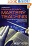 Mastery Teaching: Increasing Instructional Effectiveness in Elementary and Secondary Schools, Colleges, and Universities (Madeline Hunter Collection Series)