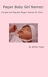 Pagan Baby Girl Names: Unique and Popular Pagan Names for Girls