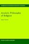 Analytic Philosophy of Religion (HANDBOOK OF CONTEMPORARY PHILOSOPHY OF RELIGION Volume 3)