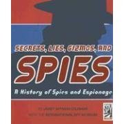 Secrets, Lies, Gizmos, and Spies: A (Scholastic Edition) History of Spies and ...