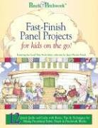 Panels & Patchwork Fast-Finish Panel Projects for Kids on the Go!