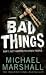 Bad Things
