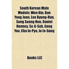 South Korean Male Models: Won Bin, Bae Yong Joon, Lee Byung-Hun, Song Seung Hun, Daniel Henney, So Ji-Sub, Gong Yoo, Cha In-Pyo, Jo In-Sung