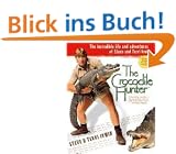 The Crocodile Hunter: The Incredible Life and Adventures of Steve and Terri Irwin