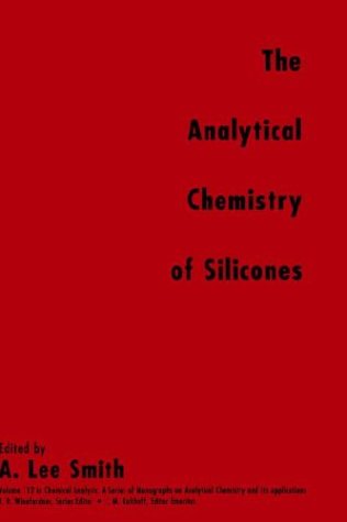The Analytical Chemistry of SiliconesFrom Wiley-Interscience