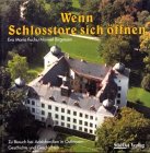 Wenn Schlosstore sich &ouml;ffnen: Zu Besuch bei Adelsfamilien in Ostbayern - Geschichte und Geschichten - Eva-Maria Fuchs, Manuel Birgmann
