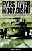 Eyes Over Mogadishu by Mike Horan ISBN 1413413552
