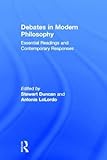 Debates in Modern Philosophy: Essential Readings and Contemporary Responses (Key Debates in the History of Philosophy)
