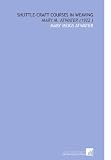 Shuttle-Craft Courses in Weaving: Mary M. Atwater (1922 )
