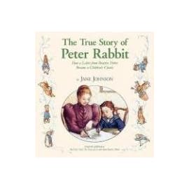 The True Story of Peter Rabbit: How a Letter From Beatrix Potter Became a Beloved Children's Classic