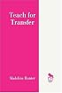 Teach for Transfer (Madeline Hunter Collection Series)