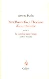 Yves Bonnefoy à l horizon du surréalisme : La réalité à l épreuve du langage et de l image précédé de Le carrefour dans l image
