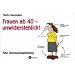 Frauen ab 40 - unwiderstehlich!: Eine Gebrauchsanleitung