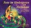 Feste im Kindergarten und Elternhaus, Tl.1, Advent, Weihnachten, Drei K�nige, Fasching