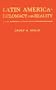 Latin America: Diplomacy and Reality