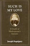 Such Is My Love : A Study Of Shakespeare's Sonnets