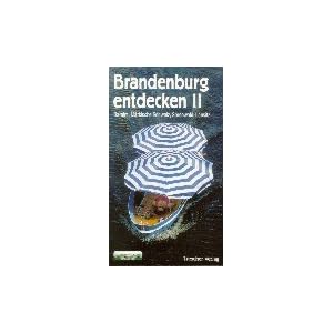 Brandenburg entdecken, Bd.2, Oderbruch, M�rkische Schweiz, Spreewald, Lausitz: TEIL 2