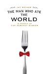 The Man Who Ate the World: In Search of the Perfect Dinner