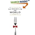 The Man Who Ate the World: In Search of the Perfect Dinner
