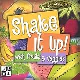 Shake It Up! With Fruits and Veggies